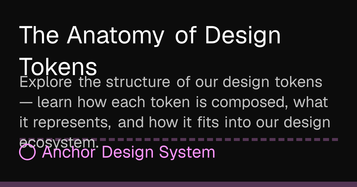The Anatomy of Design Tokens | Tryg Anchor